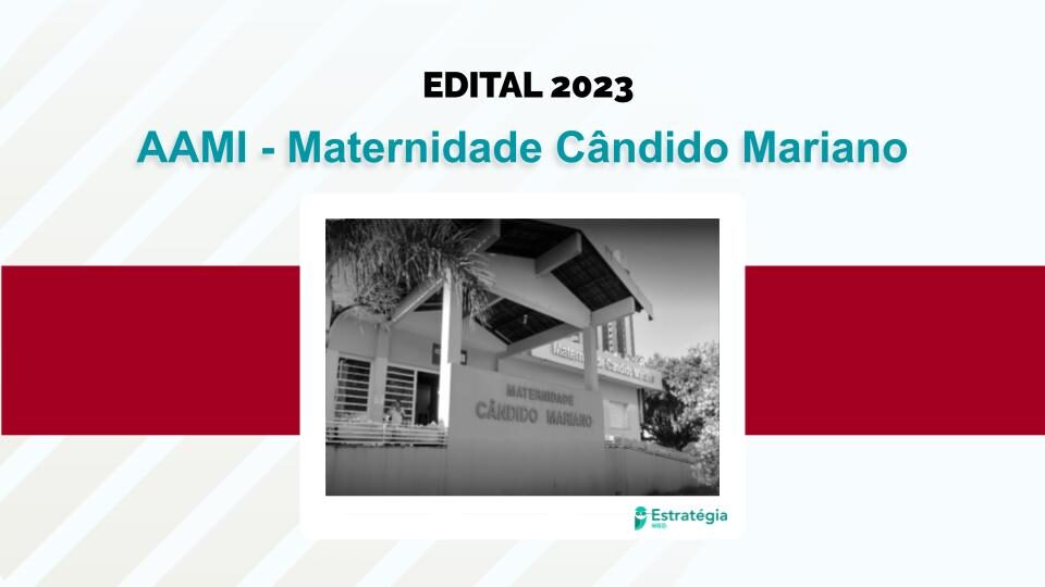 AAMI – Maternidade Cândido Mariano divulga edital de Residência Médica 2023