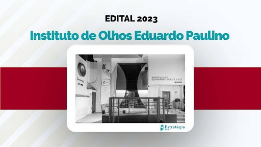 Instituto de Olhos Eduardo Paulino divulga edital para Residência Médica 2023