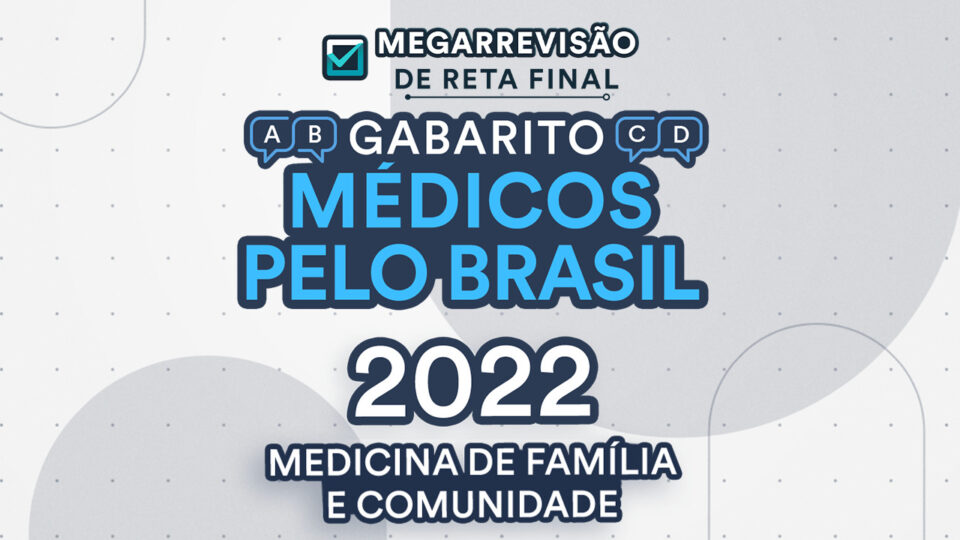 Gabarito e Recursos Médicos pelo Brasil 2022: Medicina de Família e Comunidade