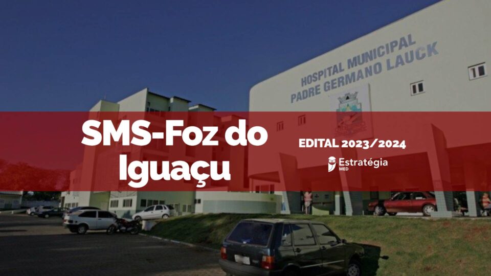 SMS-Foz do Iguaçu está com inscrições abertas para seleção de Residência Médica 2024; confira edital