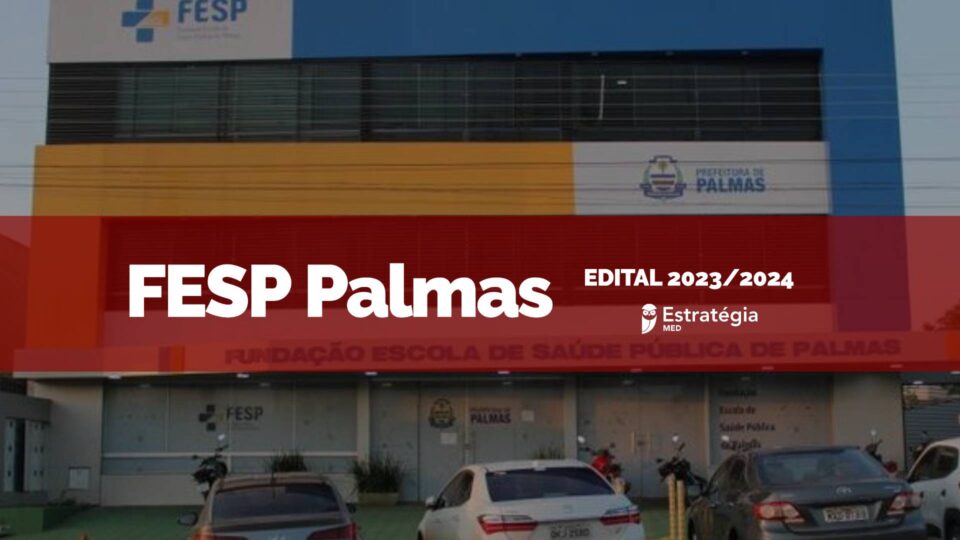 FESP de Palmas divulga edital com 20 vagas para residência médica 2024