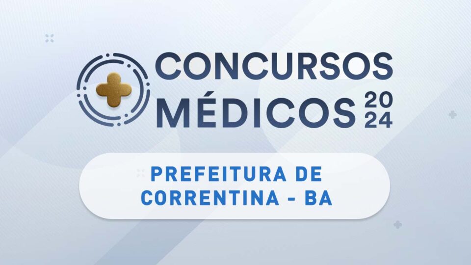 Correntina tem concurso público com salário de R$ 12,2 mil para médicos