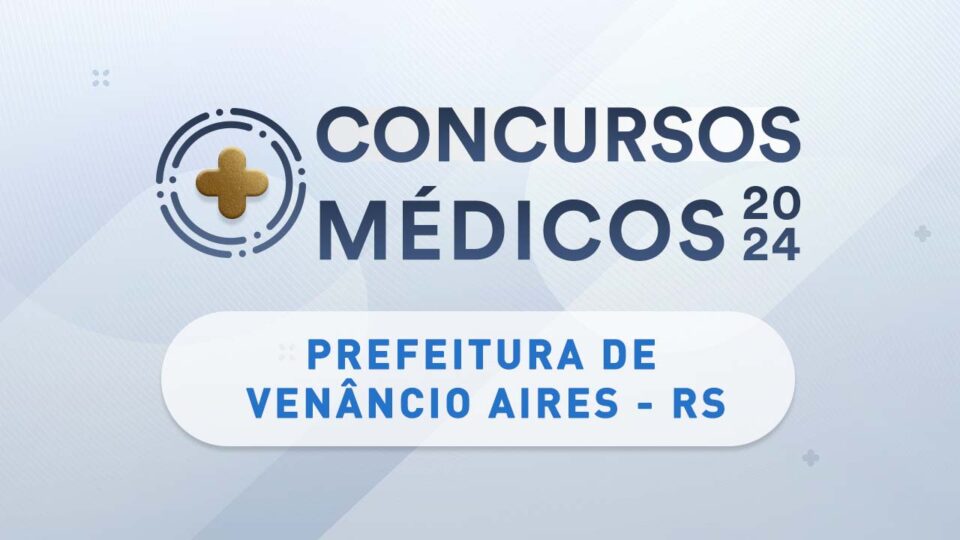 Concurso público em Venâncio Aires tem vagas para médicos