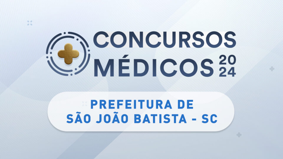 Concurso Público de São João Batista tem cadastro reserva para médico generalista